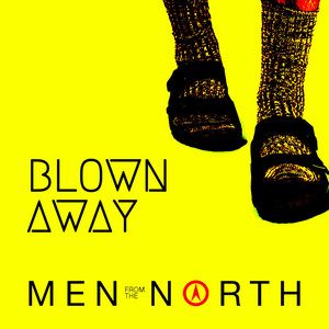 Blown Away by Men From The North
