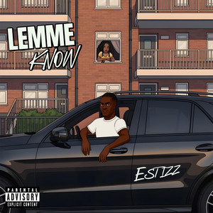 Lemme Know by Estizz