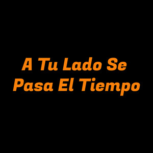 A tu lado se pasa el tiempo by Jacobo Parranda