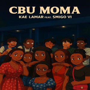 Kae Lamar - Cbu Moma's (feat. Smigo VL)