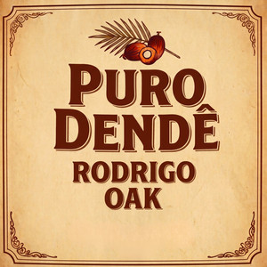 Puro Dendê by Rodrigo Oak