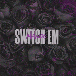Switch em by MANDO