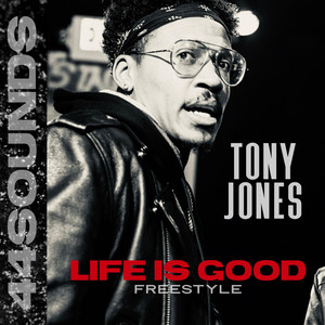Tony Jones - Life Is Good (Freestyle)