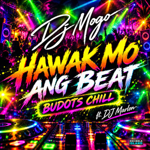 Hawak Mo Ang Beat - Budots Chill by DJ Mogo, DJ Marlon