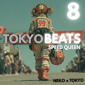 TokyoBeats 8 Speed Queen ‑「アルバム」by NEKO x TOKYO | Spotify