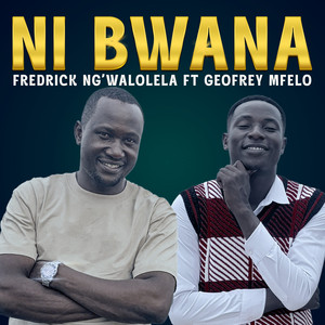 Ni Bwana (feat. Geofrey Mfelo)