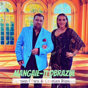 Carmen Olaru & Cristian Rizescu - Mangaie-Ti Obrazul