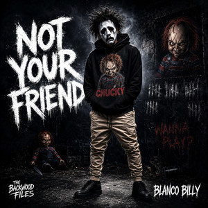 Not Your Friend (Chucky) by Blanco Billy
