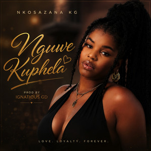 Nguwe Kuphela by Nkosazana KG