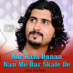Jalal Darman - Nor Kala Danan Nan Me Bar Skale De