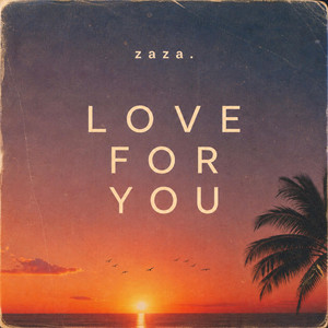 Love For You - Radio Edit by zaza.
