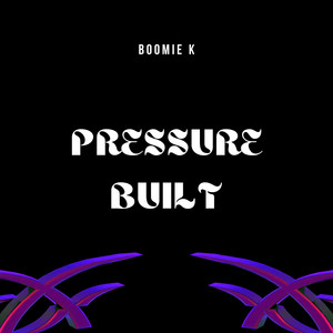 Pressure built by Boomie K