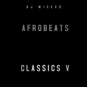 DJ wicked Ayo - Afrobeats Classic V