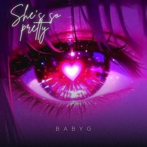 She’s So Pretty (slowed) by BabyG