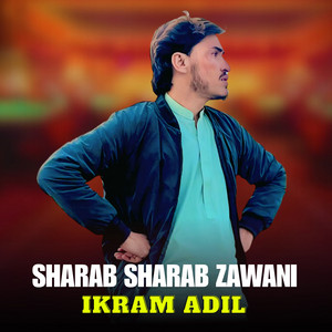 Ikram Adil - Sharab Sharab Zawani