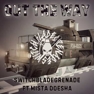 Out the Way by SwitchbladeGrenade, Mista Doesha