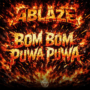 Bom Bom Puwa Puwa by ABLAZE