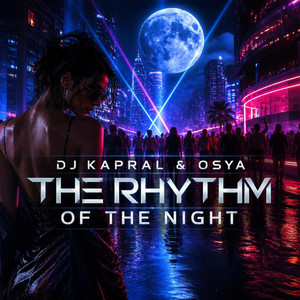 The Rhythm Of The Night by DJ Kapral, Osya