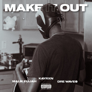 MAKE IT OUT PT. 2 by Kayrxn, Dre Wave$, Malik Elijah