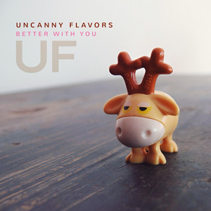 Better With You by Uncanny Flavors