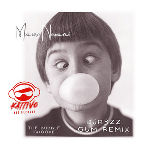The Bubble Groove - DJR3ZZ Gum Remix by Mauro Novani, Dj R3ZZ
