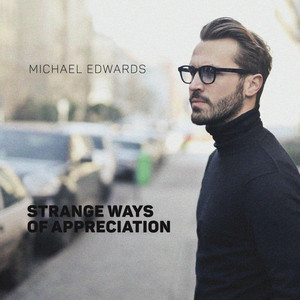 Michael Edwards - Strange Ways of Appreciation