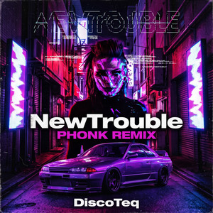 New Trouble - Remix by DiscoTeq