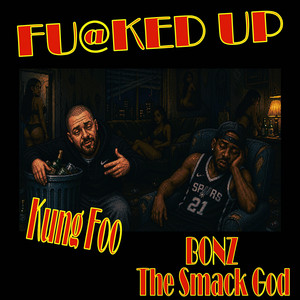 Fucked Up by Kung Foo, BONZ The Smack God