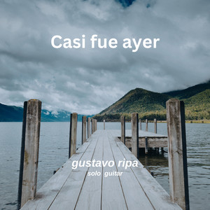 Casi fue ayer by Gustavo Ripa