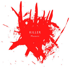 Killer by Musovic