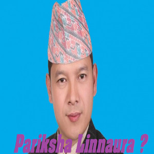 Baburam Bohara, Badri Pangeni & Sumitra Koirala - Pariksha Linnaura ?