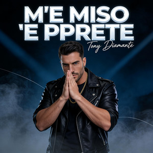 M'E MISO 'E PPRETE by Tony Diamante