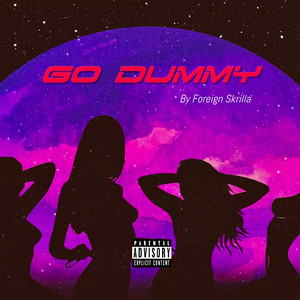 Foreign Skrilla - Go Dummy
