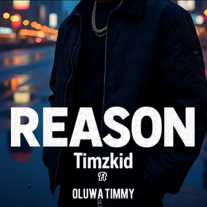 Reason by Timzkid Vibez, OluwaTimmy