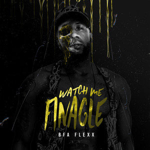 Watch Me Finagle by BFA Flexx