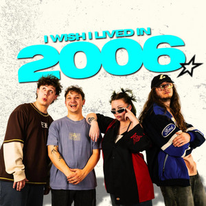 i wish i lived in 2006 by General Waste
