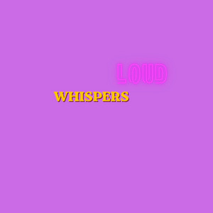 Loud Whispers by Hopda