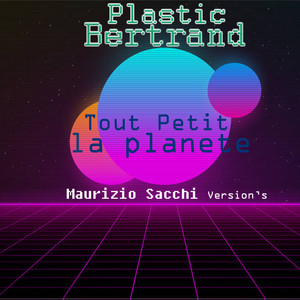 Tout Petit La Planète - Extended Mix by Plastic Bertrand
