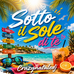Sotto Il Sole Di Te - Dance Version by Crazynataledj