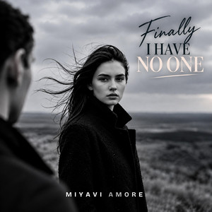 Finally, I Have No One by MiyaVi Amore