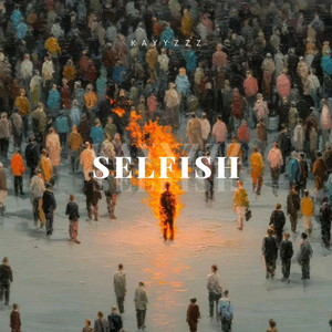 Selfish by Kayyzzz