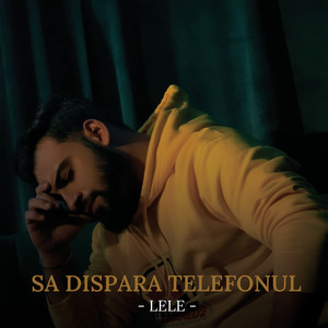 Lele - Să dispară telefonul
