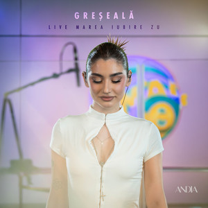 Andia - Greșeală (Live Marea Iubire ZU)