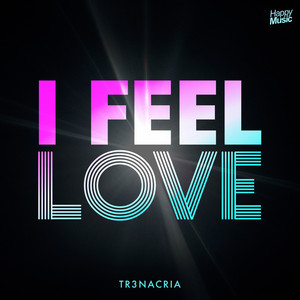 TR3NACRIA - I Feel Love