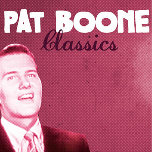Pat Boone Classics - Compilation by Pat Boone | Spotify