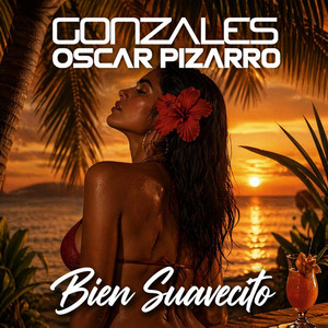 Bien Suavecito by Gonzales, Oscar Pizarro DJ