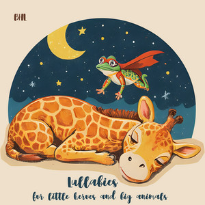 Lullabies for Little Heroes and Big Animals