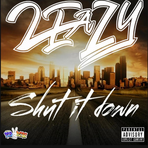 Shut It Down by 2-Eazy
