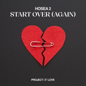 Hosea 2 - Start over (Again) by Project of Love