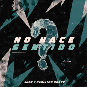 No Hace Sentido by Jhen, Carlitos Rossy, MM503, Tauzen